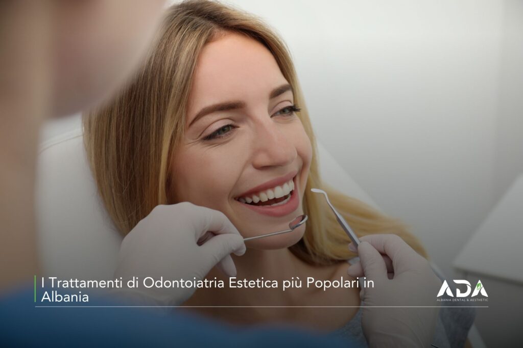 I Trattamenti di Odontoiatria Estetica più Popolari in Albania